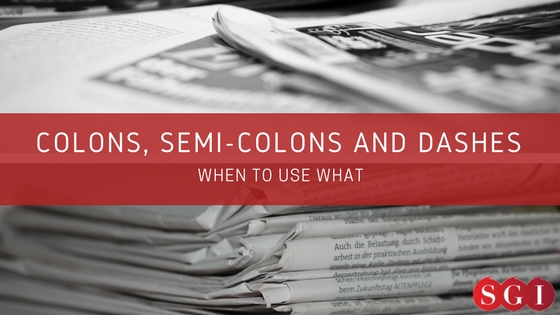 Colons, Semi-Colons and Dashes: When to Use What