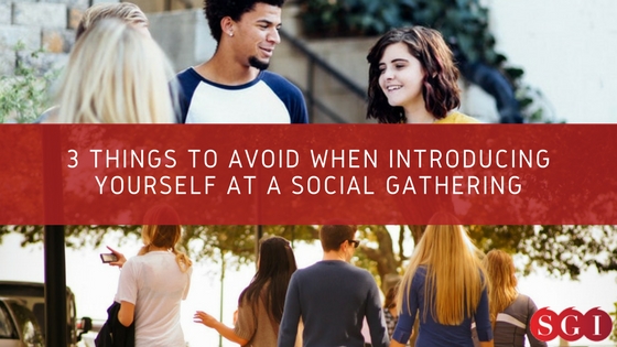 3 Things to Avoid when Introducing Yourself at a Social Gathering